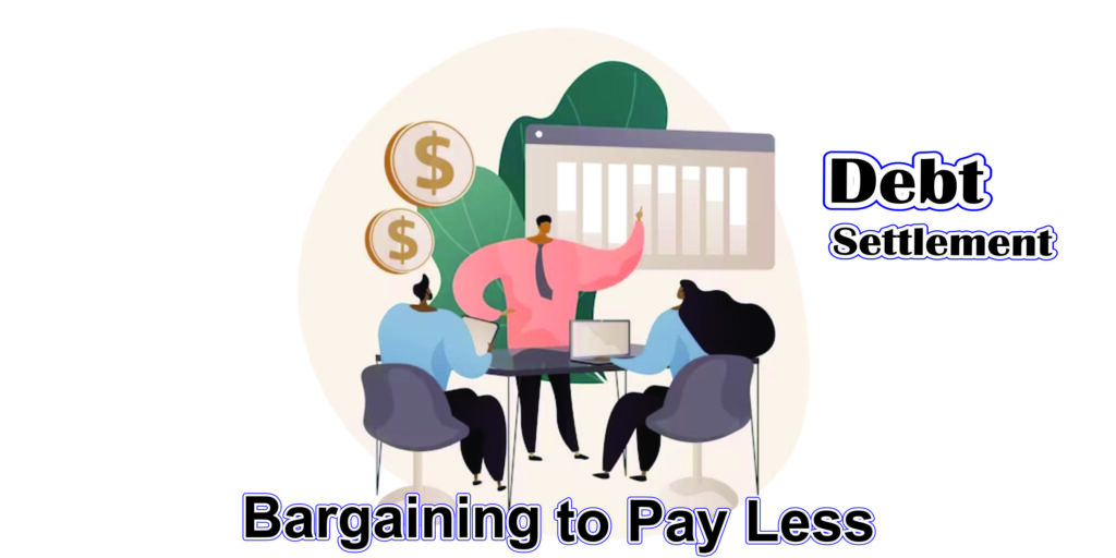 bargaining to pay less with debt settlement strategies