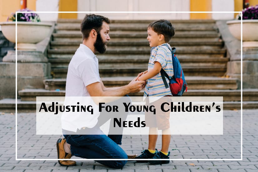 Adjusting for young children's needs.
