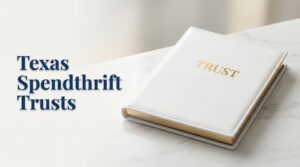 White leather trust document on a marble desk highlighting a Texas spendthrift trust..