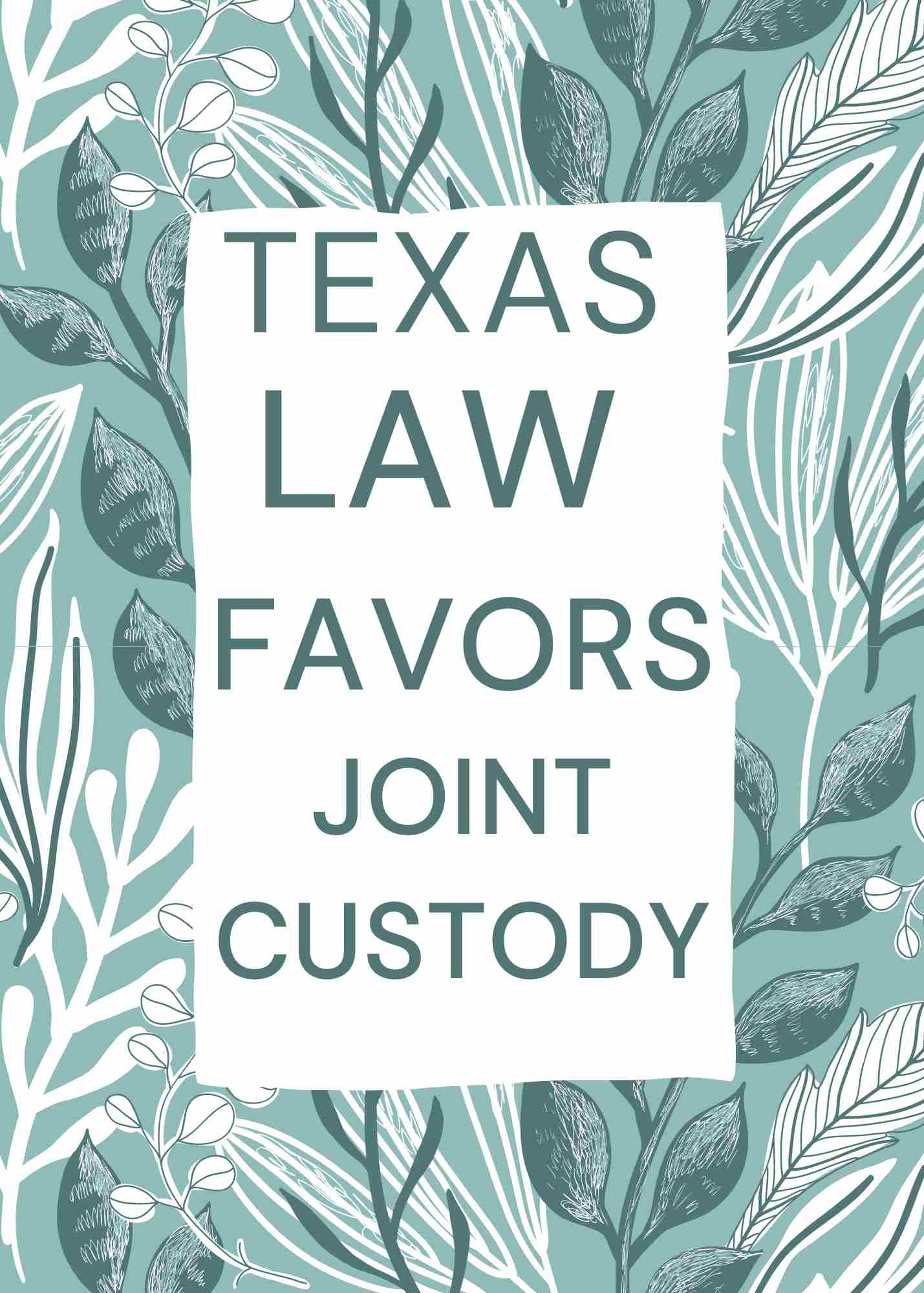 Informational poster highlighting that Texas law favors this arrangement, set against a botanical backdrop.