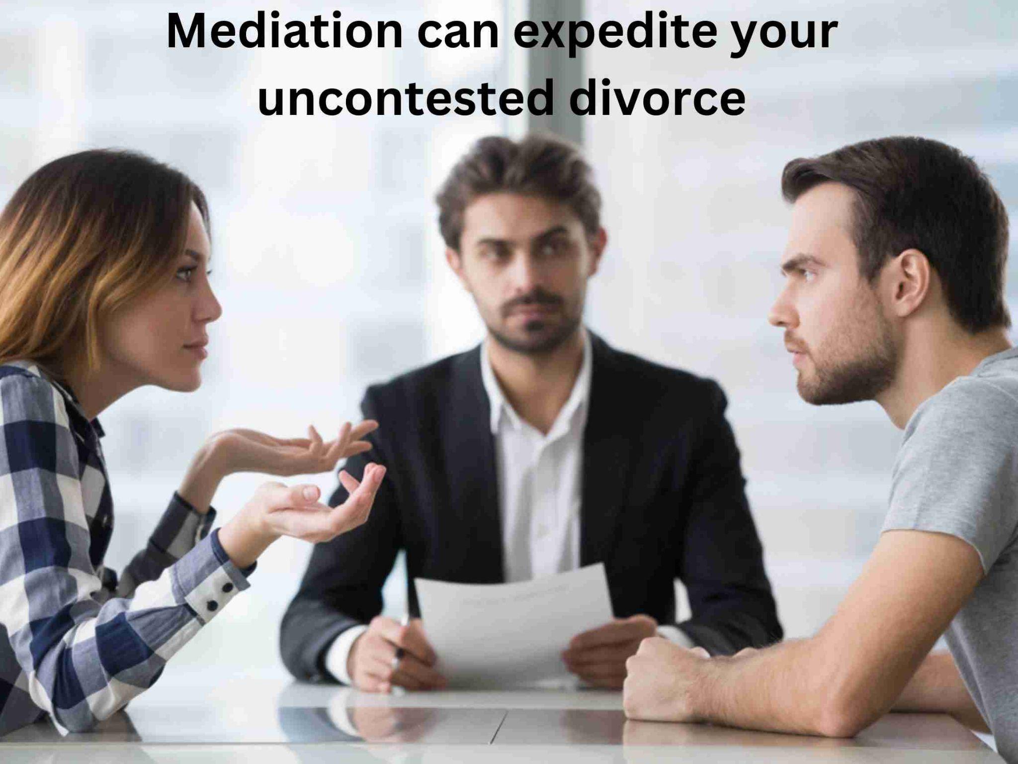 A mediator sits between a man and a woman during a discussion. Text above reads, "Mediation can expedite your uncontested divorce.