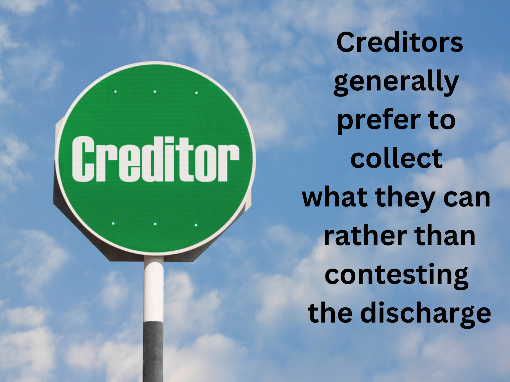 A green sign reading "Creditor" against a cloudy sky, with accompanying text stating "Creditors generally prefer to collect what they can rather than contesting the discharge.