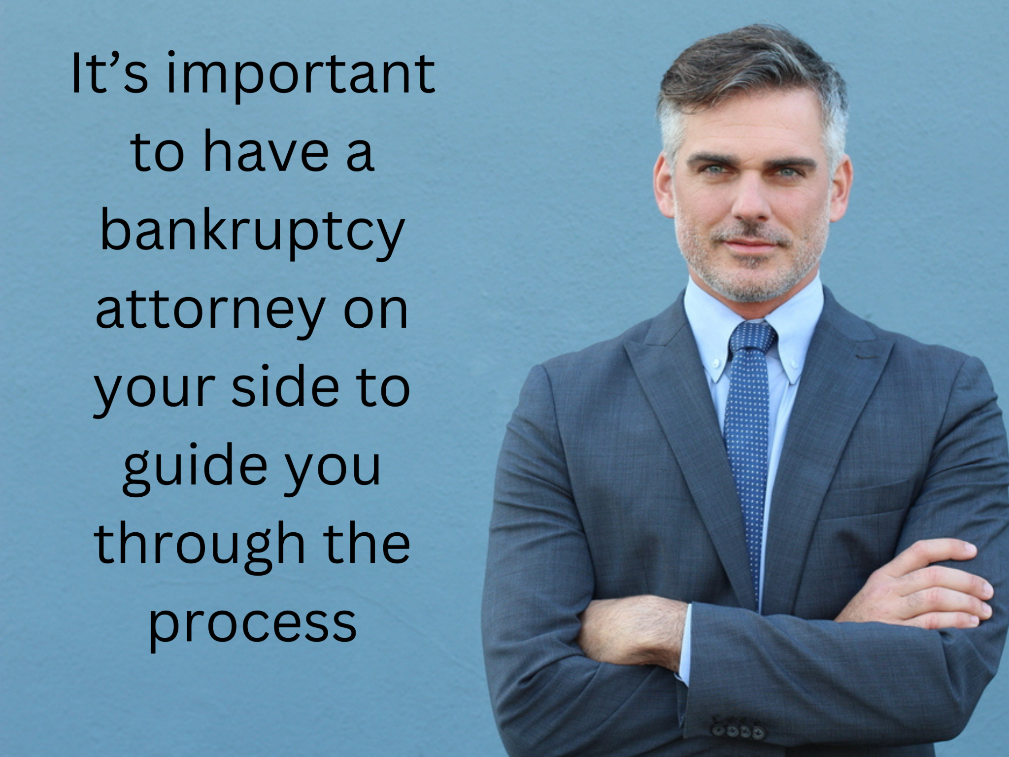 A man in a suit stands with folded arms against a gray wall. Text beside him reads, "Whether you're facing a civil lawsuit or dealing with bankruptcy, it's important to have an experienced attorney on your side to guide you through the process.