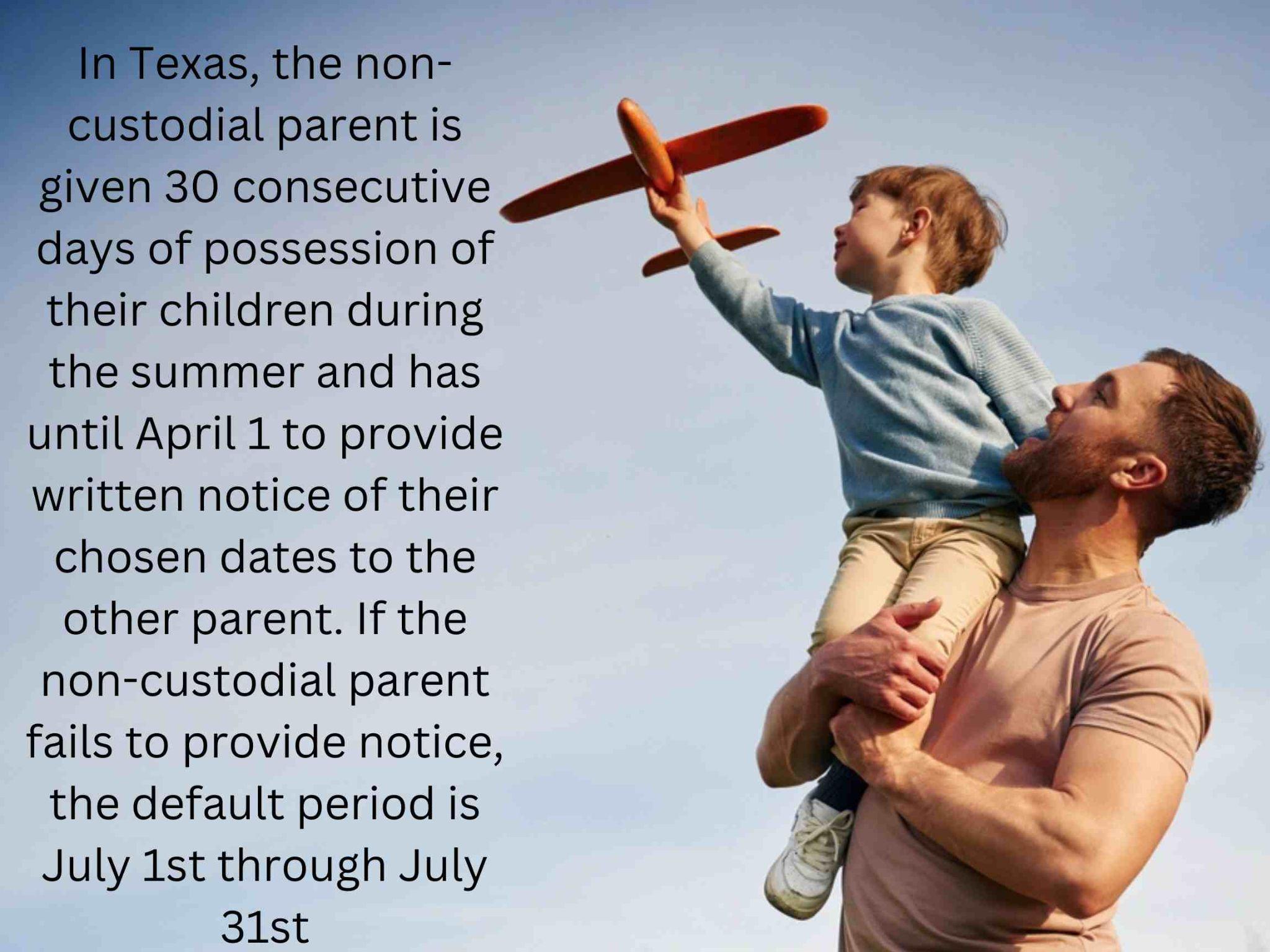 A man holding a child in his arms as the little one reaches up with a toy airplane, eager for adventures. Text about Texas custody laws and summer visitation schedules is overlaid.