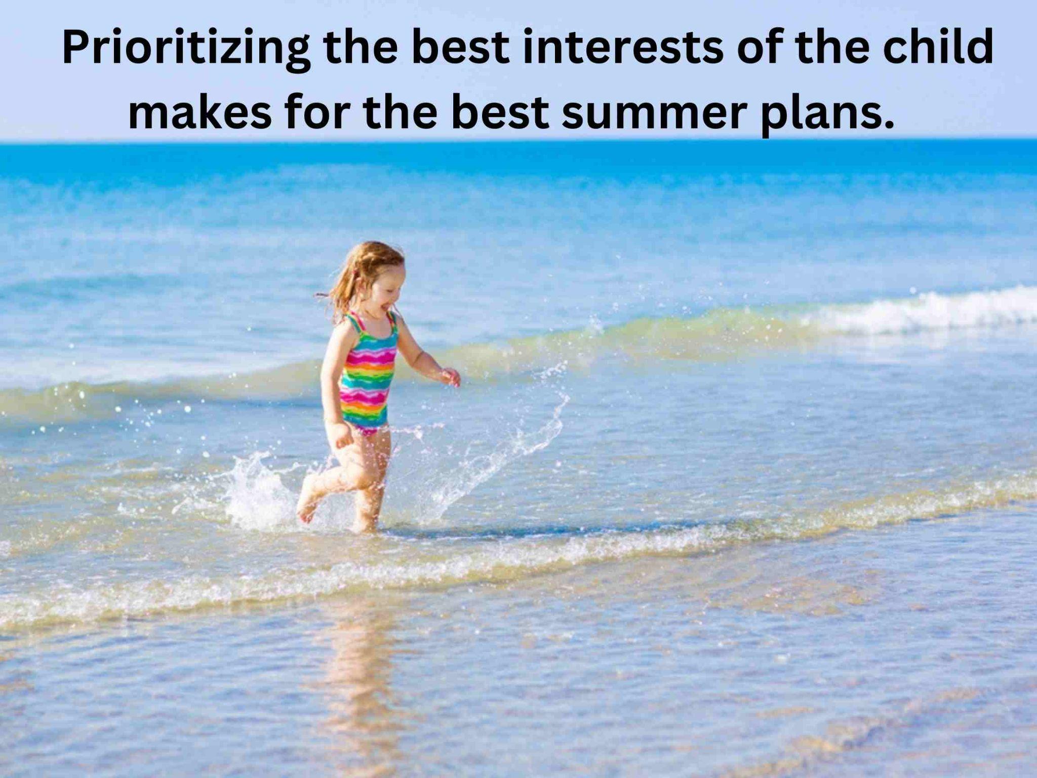A child in a rainbow swimsuit runs through shallow water on a sunny Texas beach. Text above reads: "Prioritizing the best interests of the child makes for the best summer.