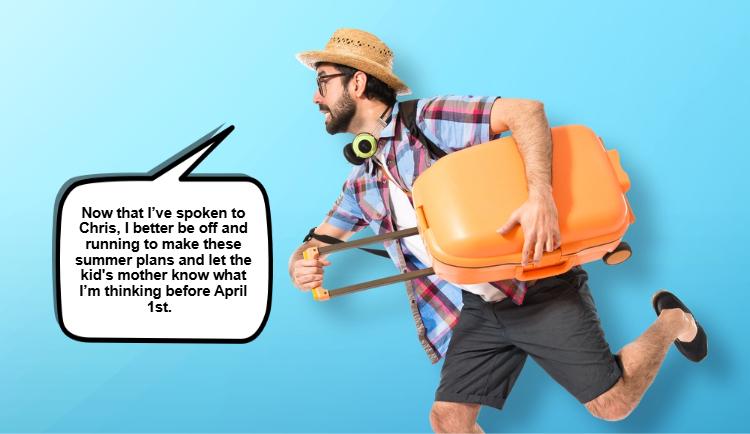 Man in casual summer attire running with an orange suitcase against a blue background. A speech bubble mentions planning his summer plan and notifying the child's mother before April 1st.