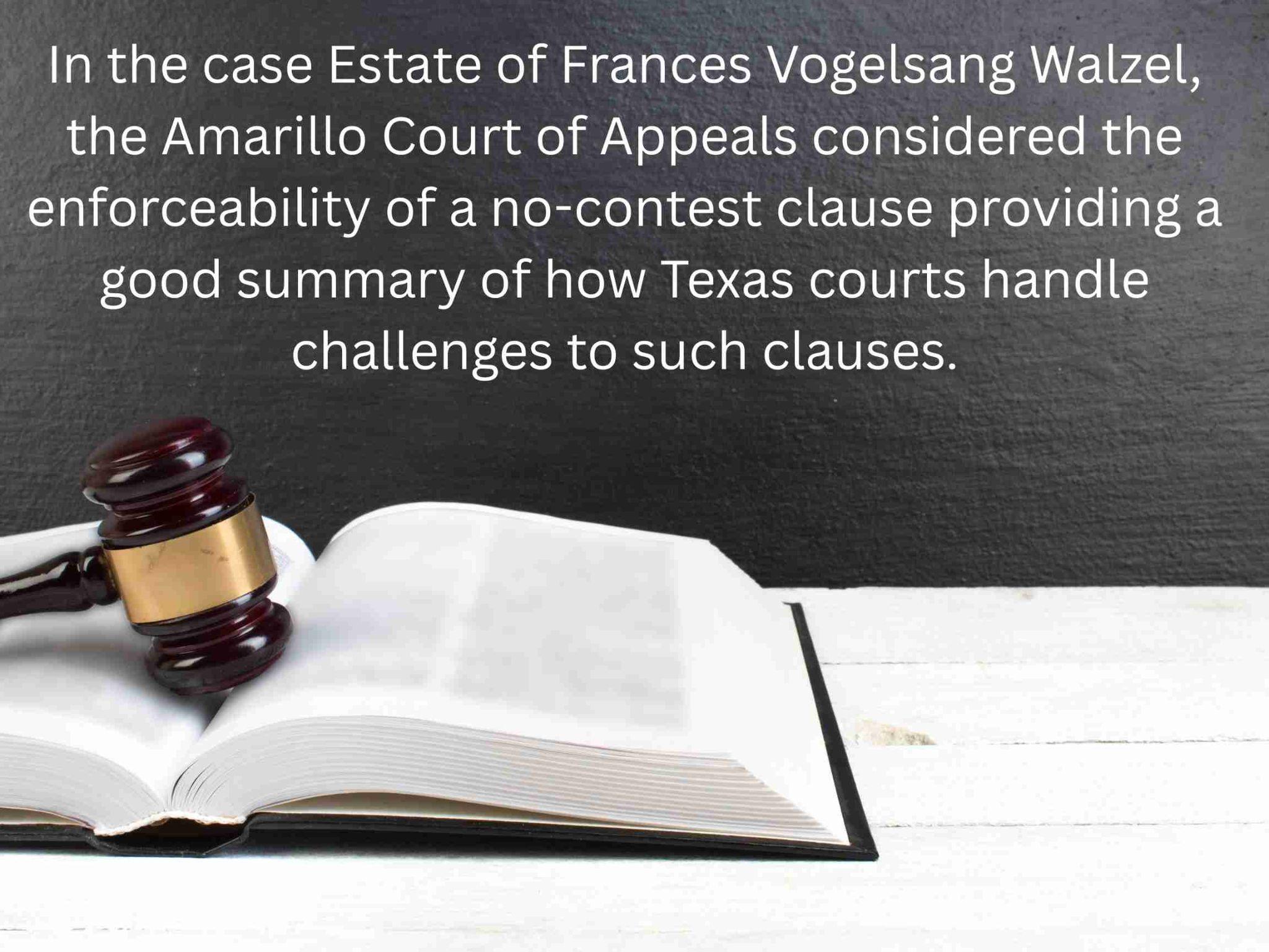 A gavel rests on an open book containing text about a court case exploring a no-contest clause in a will. Texas court challenges arise, weighing the balance between honoring the will and safeguarding estate protection.