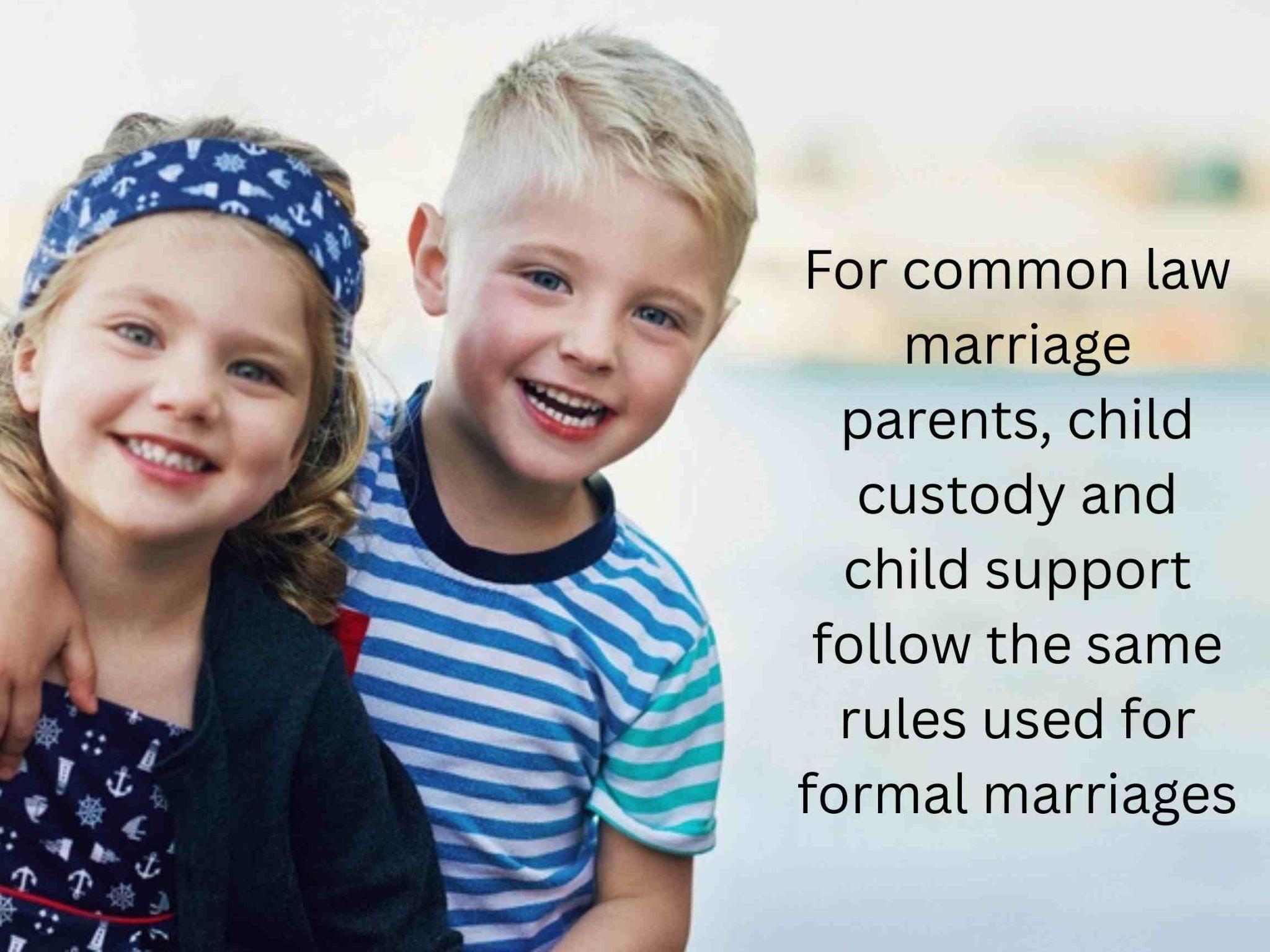 Two young children smiling outdoors; text explains that child custody and support rules are the same for formal and common law marriages.