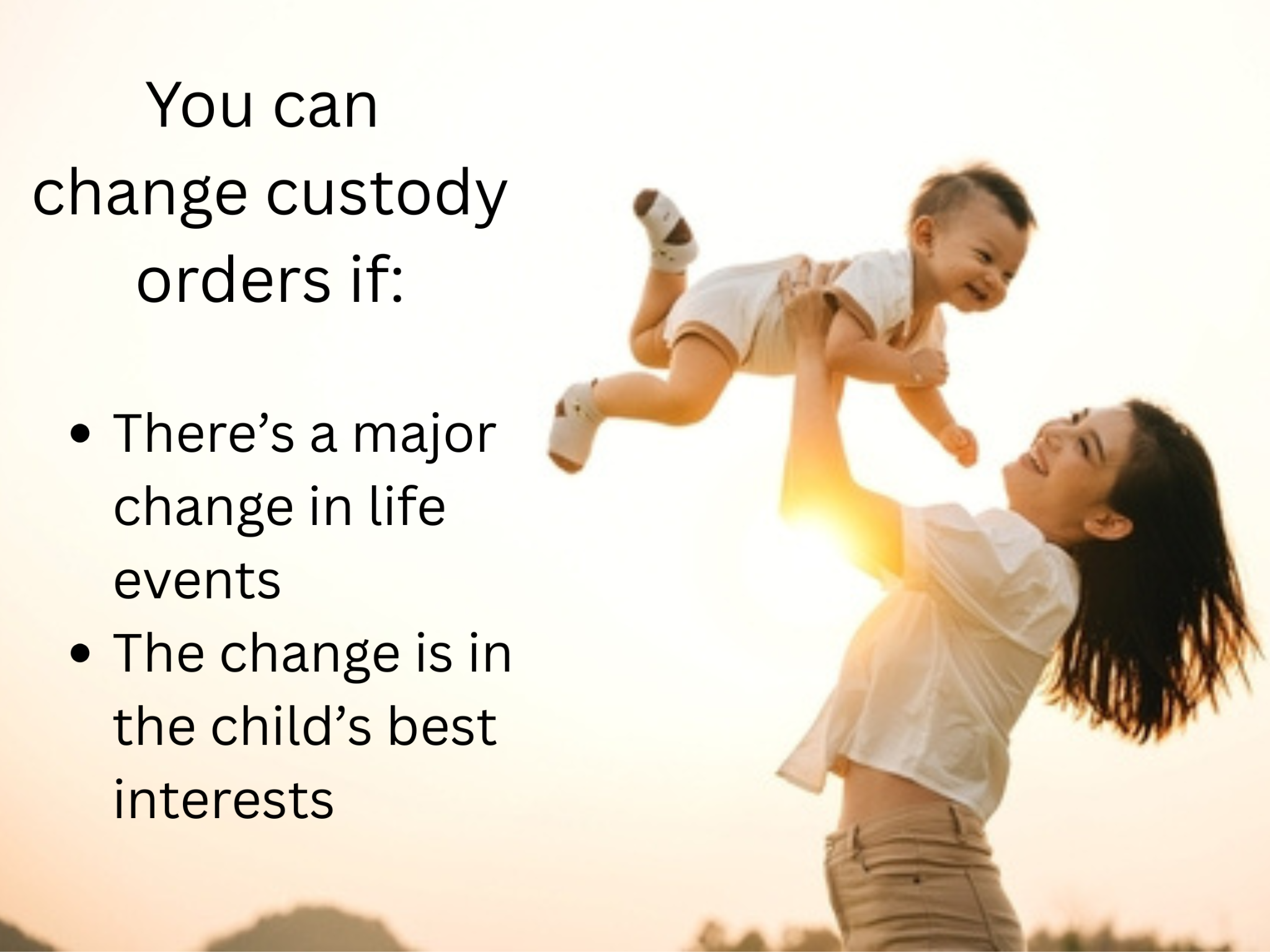 Woman lifting a smiling child outdoors at sunset, with text explaining conditions for changing custody orders—such as major life changes and the child's best interests—highlighting key factors affecting parental rights in Texas.